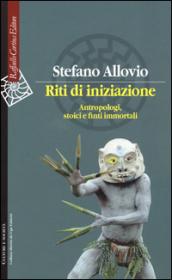 Riti di iniziazione. Antropologi, stoici e finti immortali