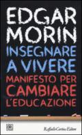 Insegnare a vivere. Manifesto per cambiare l'educazione