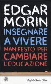 Insegnare a vivere. Manifesto per cambiare l'educazione