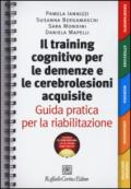 Il Training cognitivo per le demenze e le cerebrolesioni acquisite. Guida pratica per la riabilitazione. Con CD-ROM