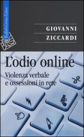 L'odio online. Violenza verbale e ossessioni in rete