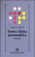 Teoria e clinica psicoanalitica. Scritti scelti