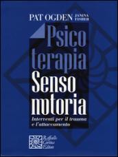 Psicoterapia sensomotoria. Interventi per il trauma e l'attaccamento. Con aggiornamento online