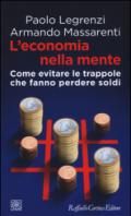 L'economia nella mente. Come evitare le trappole che fanno perdere soldi