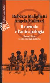 Il metodo e l'antropologia. Il contributo di una scienza inquieta