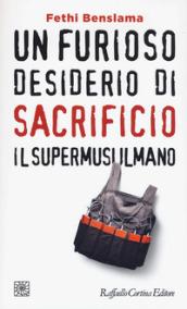 Un furioso desiderio di sacrificio. Il supermusulmano