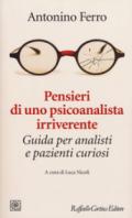 Pensieri di uno psicoanalista irriverente. Guida per analisti e pazienti curiosi