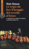 La vespa che fece il lavaggio del cervello al bruco. Le più bizzarre soluzione evolutive ai problemi della vita