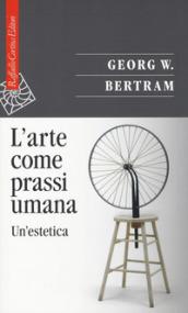 L'arte come prassi umana. Un'estetica