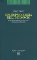 Neuropsicologia dell'inconscio. Integrare mente e cervello nella psicoterapia