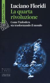 La quarta rivoluzione. Come l'infosfera sta trasformando il mondo