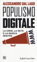 Populismo digitale. La crisi, la rete e la nuova destra