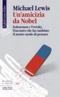 Un'amicizia da Nobel. Kahneman e Tversky, l'incontro che ha cambiato il nostro modo di pensare