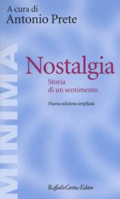 Nostalgia. Storia di un sentimento. Ediz. ampliata