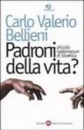 Padroni della vita? Piccolo vademecum di bioetica