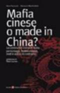 Mafia cinese o made in China? La criminalità cinese in Italia: personaggi, testimonianze, reati e azioni di contrasto