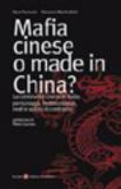 Mafia cinese o made in China? La criminalità cinese in Italia: personaggi, testimonianze, reati e azioni di contrasto