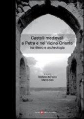 Castelli medievali a Petra e nel vicino oriente tra rilevo e archeologia