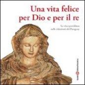 Una vita felice per Dio e per il re