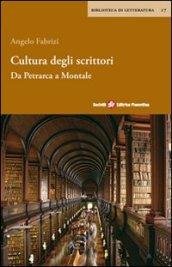 Cultura degli scrittori. Da Petrarca a Montale