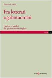 Fra letterati e galantuomini. Notizie e inediti del primo Baretti inglese