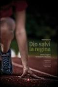 Dio salvi la regina. Atletica leggera tra impianti e rimpianti