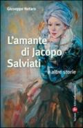 Amante di Jacopo Salviati e altre storie (L')