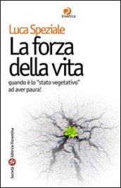 La forza della vita. Quando è lo «stato vegetativo» ad aver paura