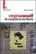 Virginia Woolf. Ho comprato la mia libertà