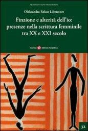 Finzione e alterità dell'io. Presenze nella scrittura femminile tra XX e XXI secolo