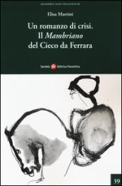Un romanzo di crisi. Il «Mambriano» del Cieco da Ferrara.