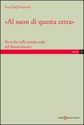 «Al suon di questa cetra». Ricerche sulla poesia orale del Rinascimento