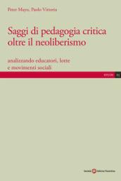 Saggi di pedagogia critica oltre il neoliberismo. Analizzando educatori, lotte e movimenti sociali