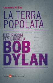 La terra popolata. Dieci ragioni per il Nobel a Bob Dylan