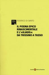 Il poema epico rinascimentale e l'«Iliade»: dal Trissino al Tasso