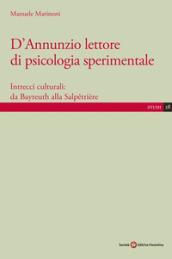 D'Annunzio lettore di psicologia sperimentale. Intrecci culturali: da Bayreuth alla Salpetrière