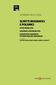 Scritti biografici e polemici. Petri Bembi vita. Gasparis Contareni vita. Dissertatio adversus Petrum Paulum Vergerium