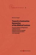 Toward a Contrastive Semantics of the Biblical Lexicon. The nouns of Rules and Regulations in Biblical Hebrew Historical-narrative Language and their Greek equivalents in the Septuagint