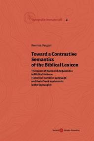 Toward a Contrastive Semantics of the Biblical Lexicon. The nouns of Rules and Regulations in Biblical Hebrew Historical-narrative Language and their Greek equivalents in the Septuagint