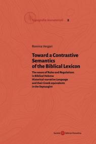 Toward a Contrastive Semantics of the Biblical Lexicon. The nouns of Rules and Regulations in Biblical Hebrew Historical-narrative Language and their Greek equivalents in the Septuagint