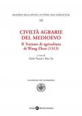 Civiltà agrarie del medioevo. Il trattato di agricoltura di Wang Zhen (1313)