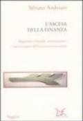 L'ascesa della finanza. Risparmio, banche, assicurazioni: i nuovi assetti dell'economia mondiale