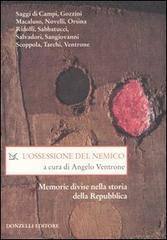 L' ossessione del nemico. Memorie divise nella storia della Repubblica