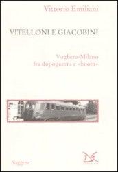 Vitelloni e giacobini. Voghera-Milano fra dopoguerra e «boom»