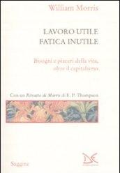 Lavoro utile, fatica inutile. Bisogni e piaceri della vita, oltre il capitalismo