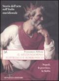 Storia dell'arte nell'Italia meridionale. 5.Il Mezzogiorno austriaco e borbonico. Napoli, le province, la Sicilia