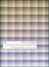 Lo spettro di Newton. La rivelazione della luce e dei colori