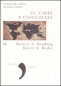 Tè, caffè, cioccolata. I mondi della caffeina tra storie e culture