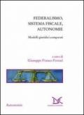 Federalismo, sistema fiscale, autonomie. Modelli giuridici comparati