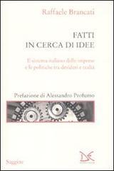 Fatti in cerca di idee. Il sistema italiano delle imprese tra desideri e realtà